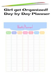 Girl Get Organized !Day by Day Planner